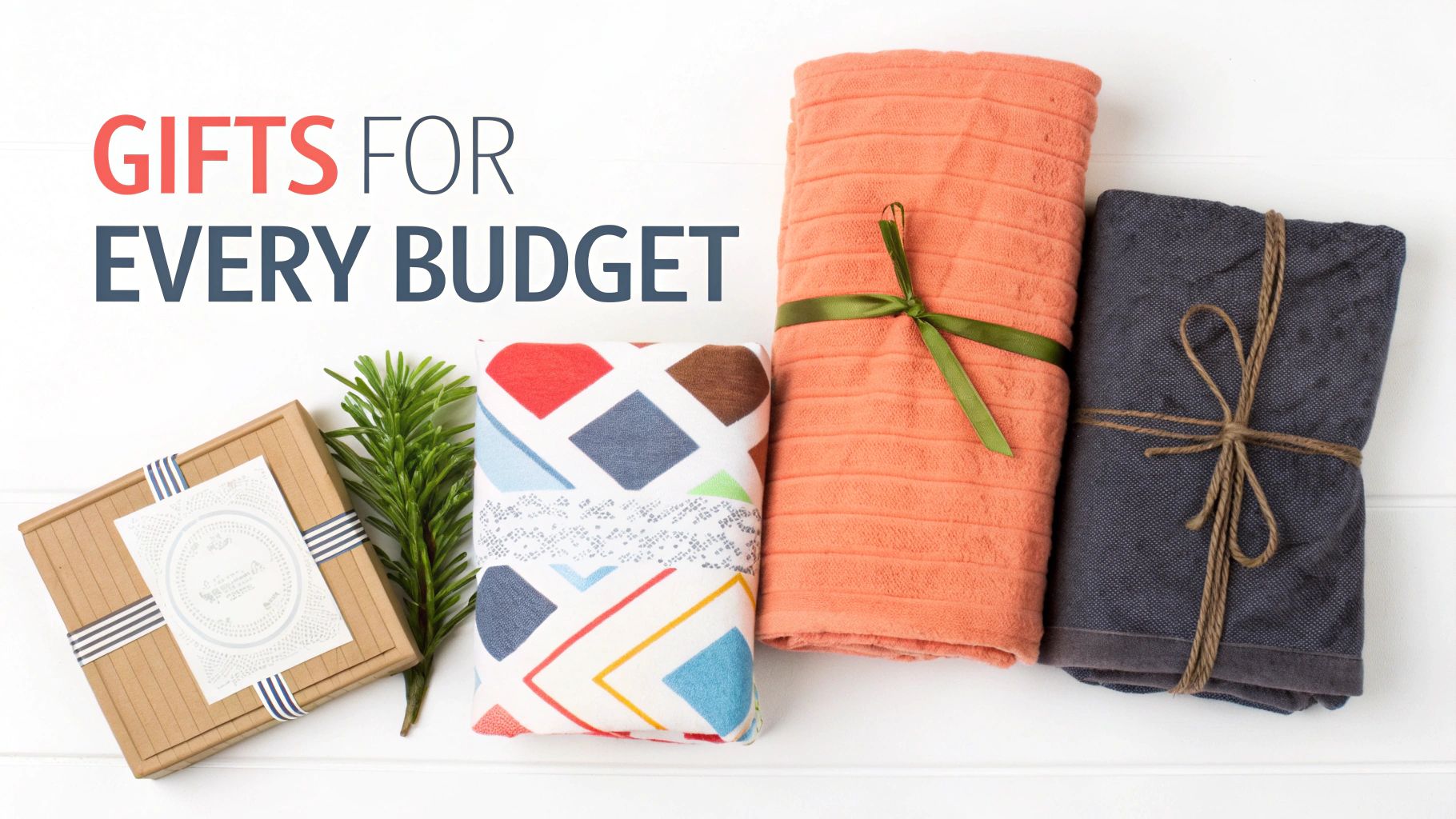 An overhead shot of various neatly wrapped gifts, including boxes and folded towels, for different budgets.