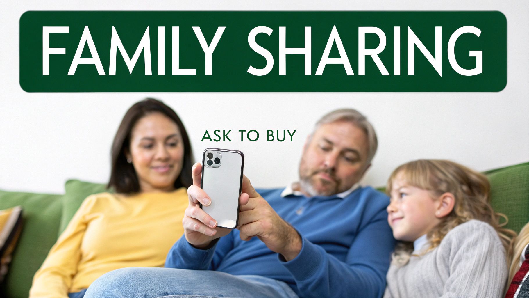 A family on a couch, a man holds a smartphone, with text 'FAMILY SHARING' and 'ASK TO BUY'.
