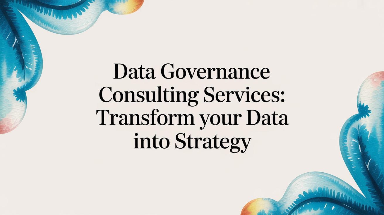 A Practical Guide to Data Governance Consulting Services
