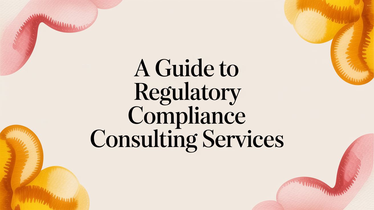 A Guide to Regulatory Compliance Consulting Services
