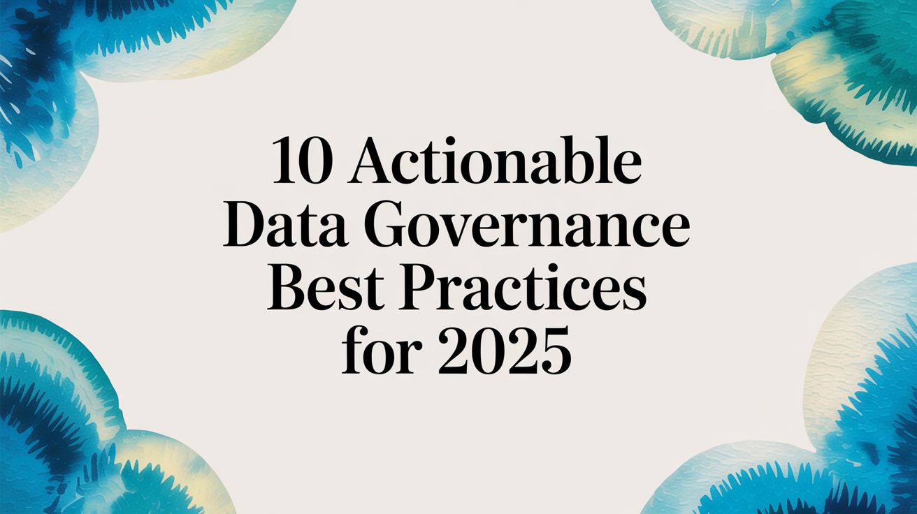 10 Actionable Data governance Best Practices for 2025
