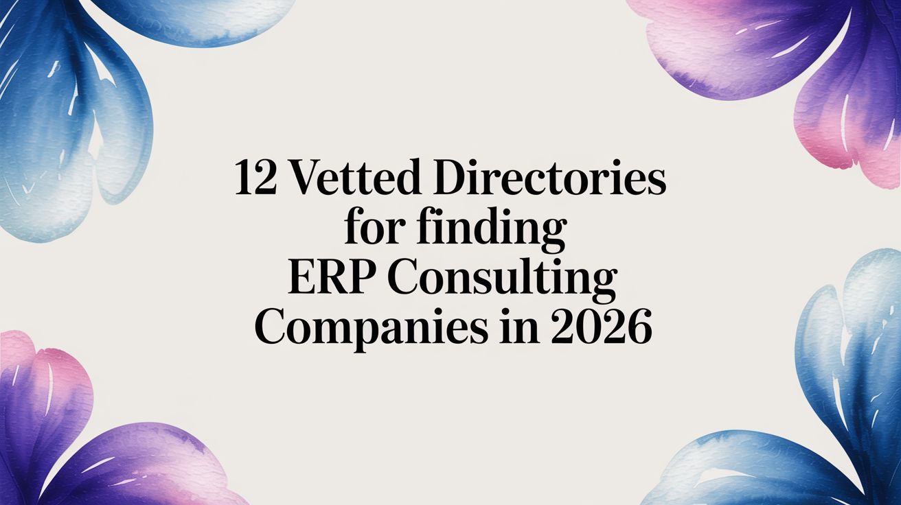 12 Vetted Directories for Finding ERP Consulting Companies in 2026