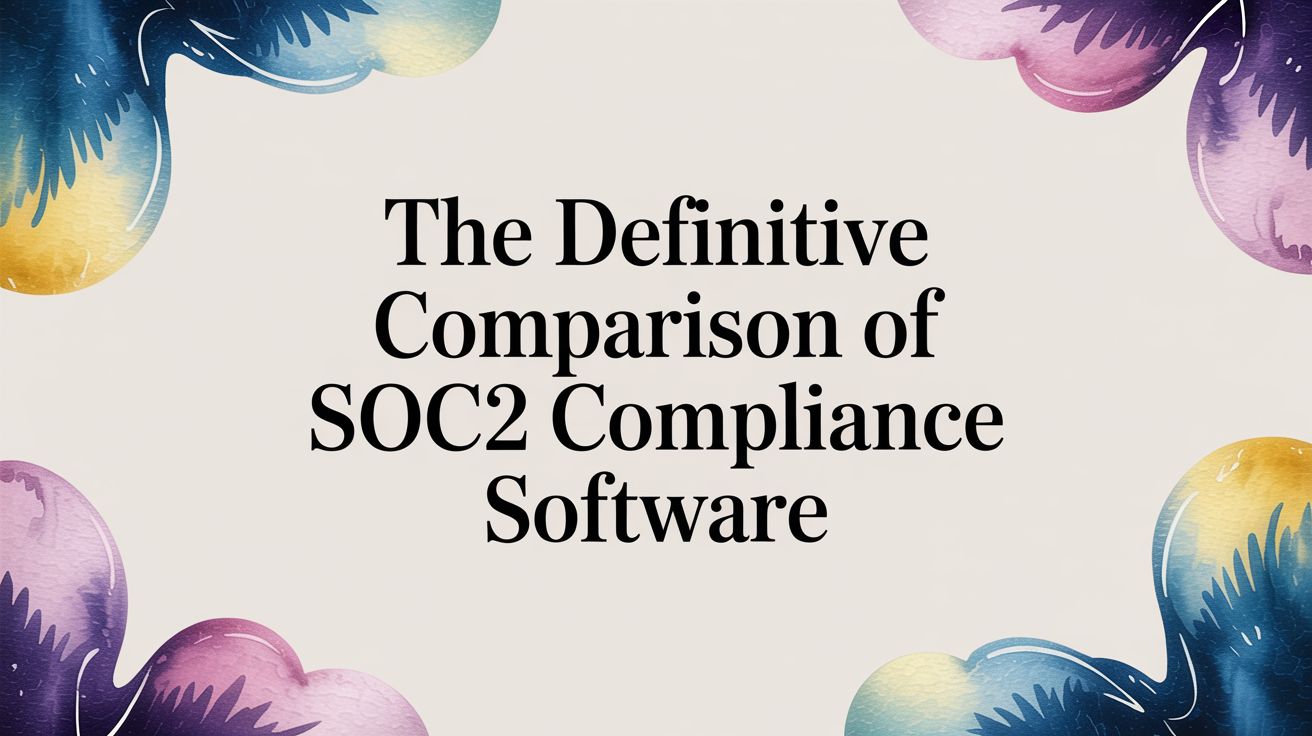 The Definitive Guide to SOC 2 Compliance Software