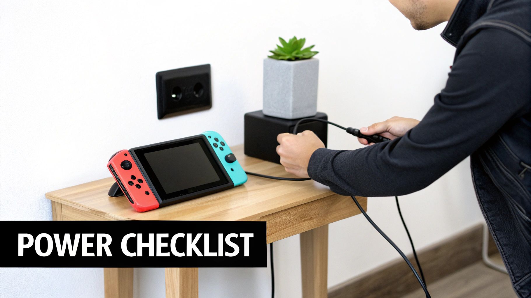 Person holding Nintendo Switch controller while console charges on wooden desk with power checklist overlay