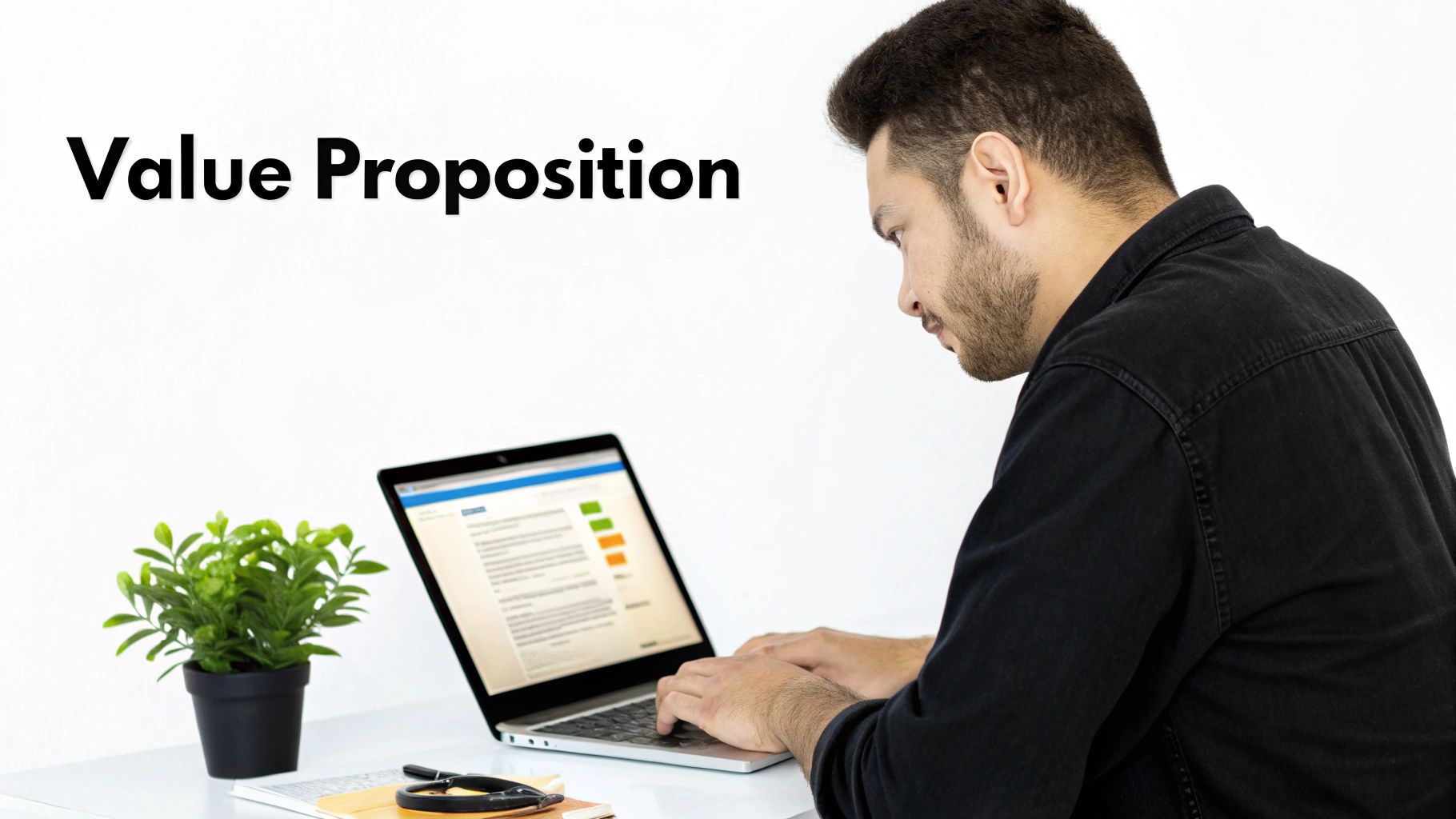 A man typing on a laptop, with 'Value Proposition' text displayed on a white background.