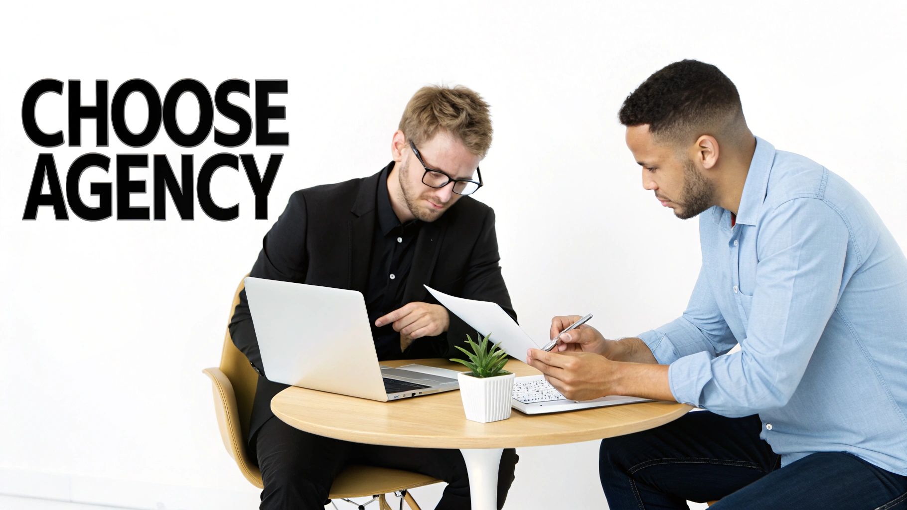 Two men discussing documents and a laptop at a table, with 'CHOOSE AGENCY' text.