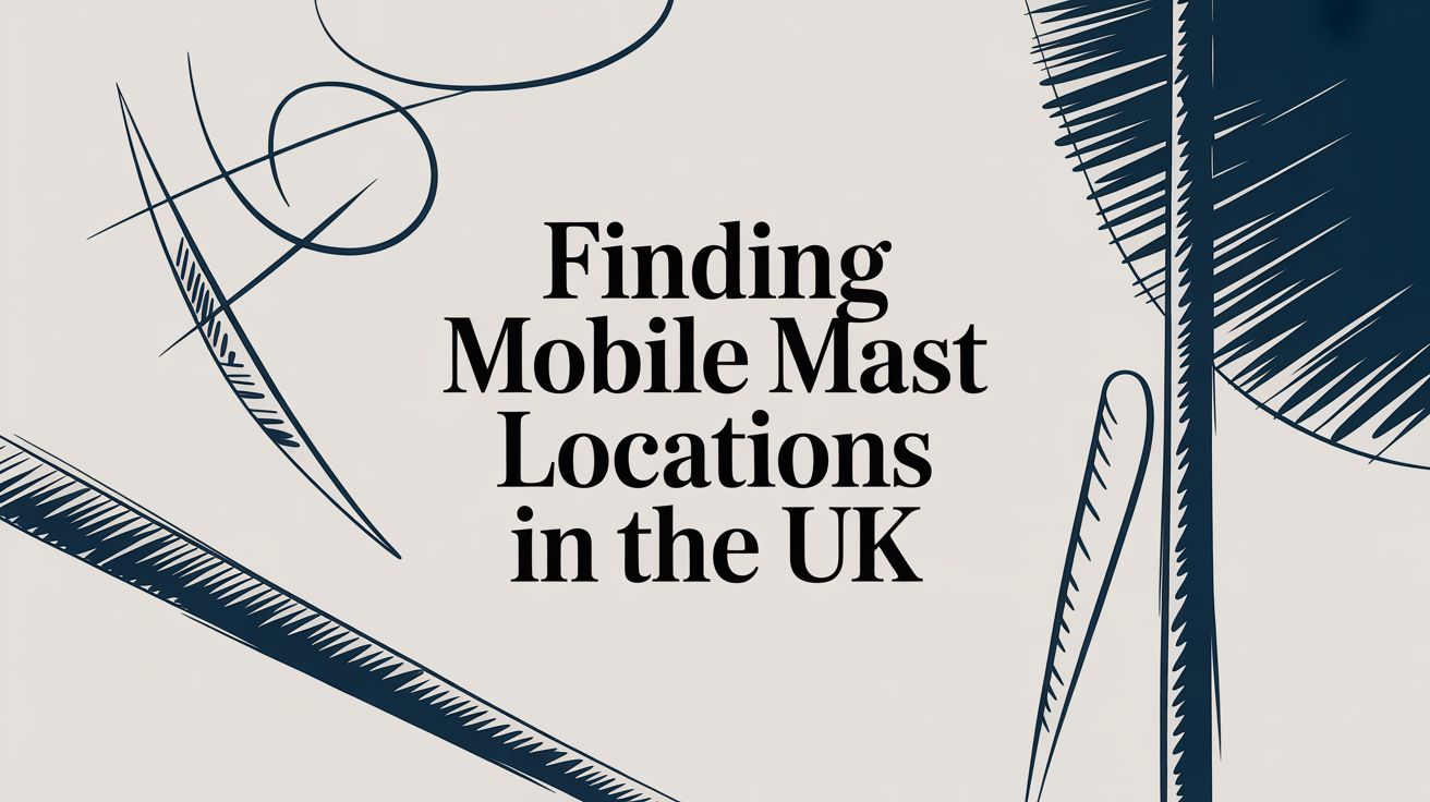 Finding Mobile Mast Locations in the UK