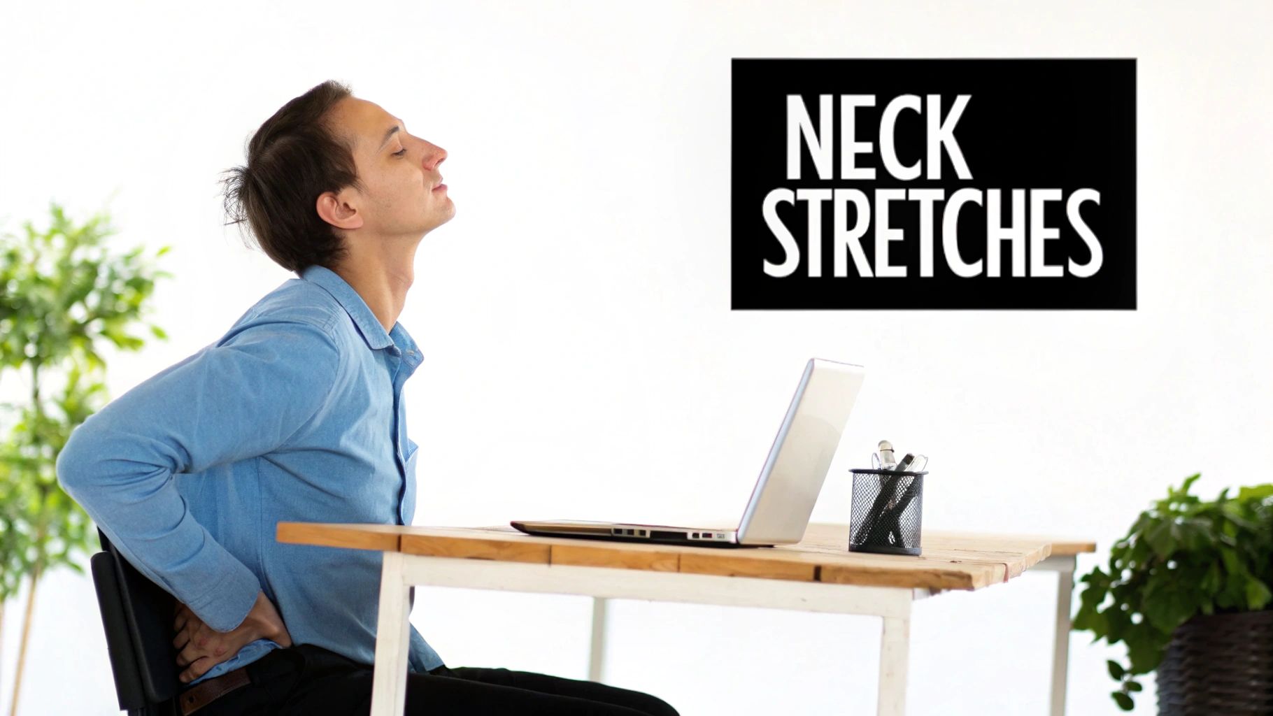 A man at a desk stretches his neck backward, holding his lower back, with a 'NECK STRETCHES' sign.