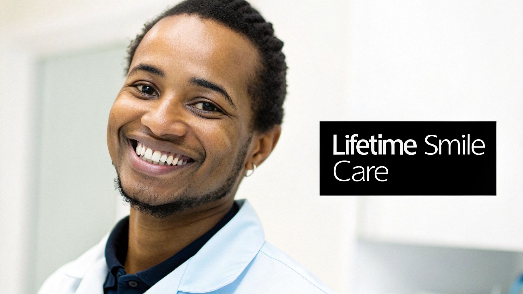 A cheerful man, likely a dentist, smiling brightly in a white lab coat, next to 'Lifetime Smile Care'.