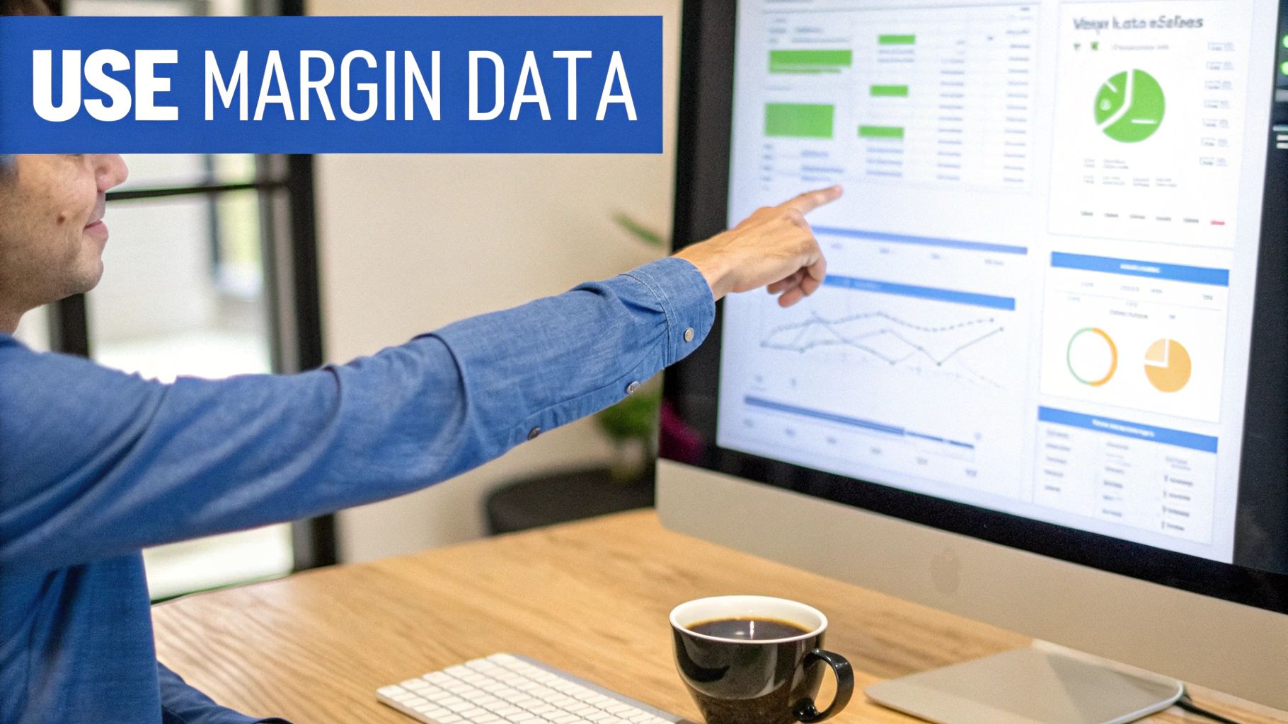Man pointing at a computer screen displaying business data and charts, with 'USE MARGIN DATA' banner.