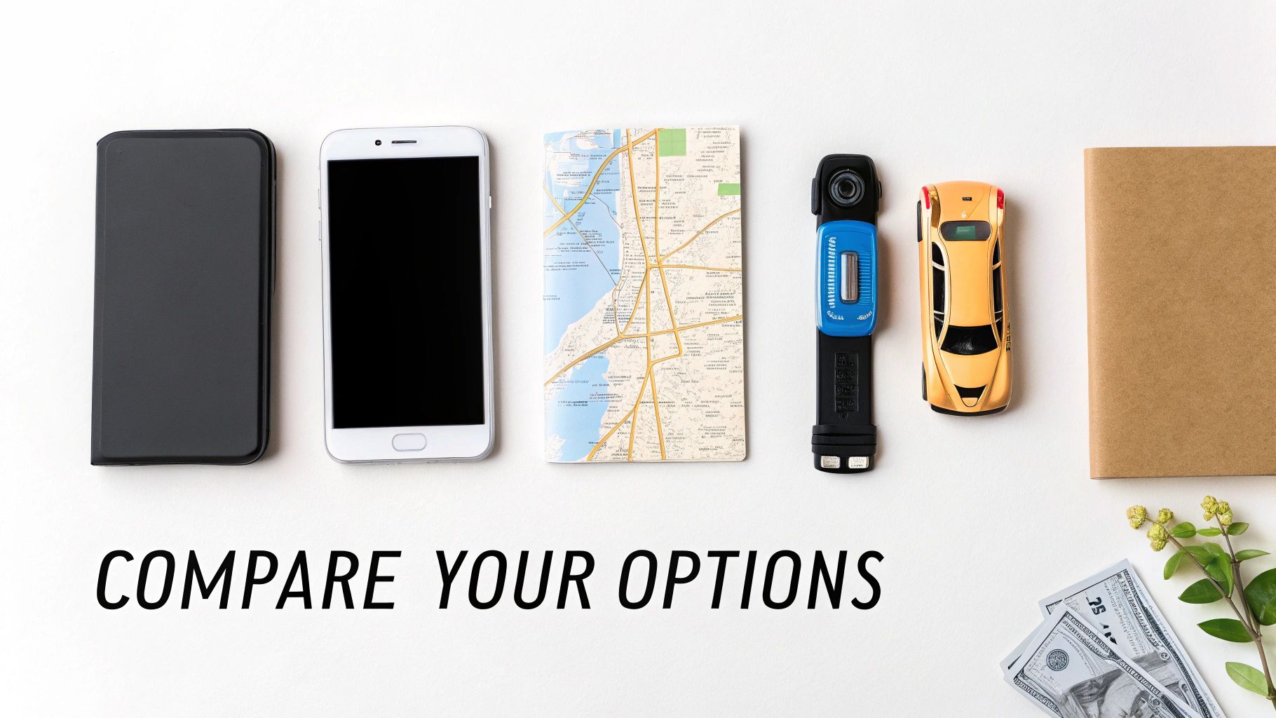 Overhead shot of travel essentials including phones, map, camera, toy car, money, and text 'COMPARE YOUR OPTIONS'.
