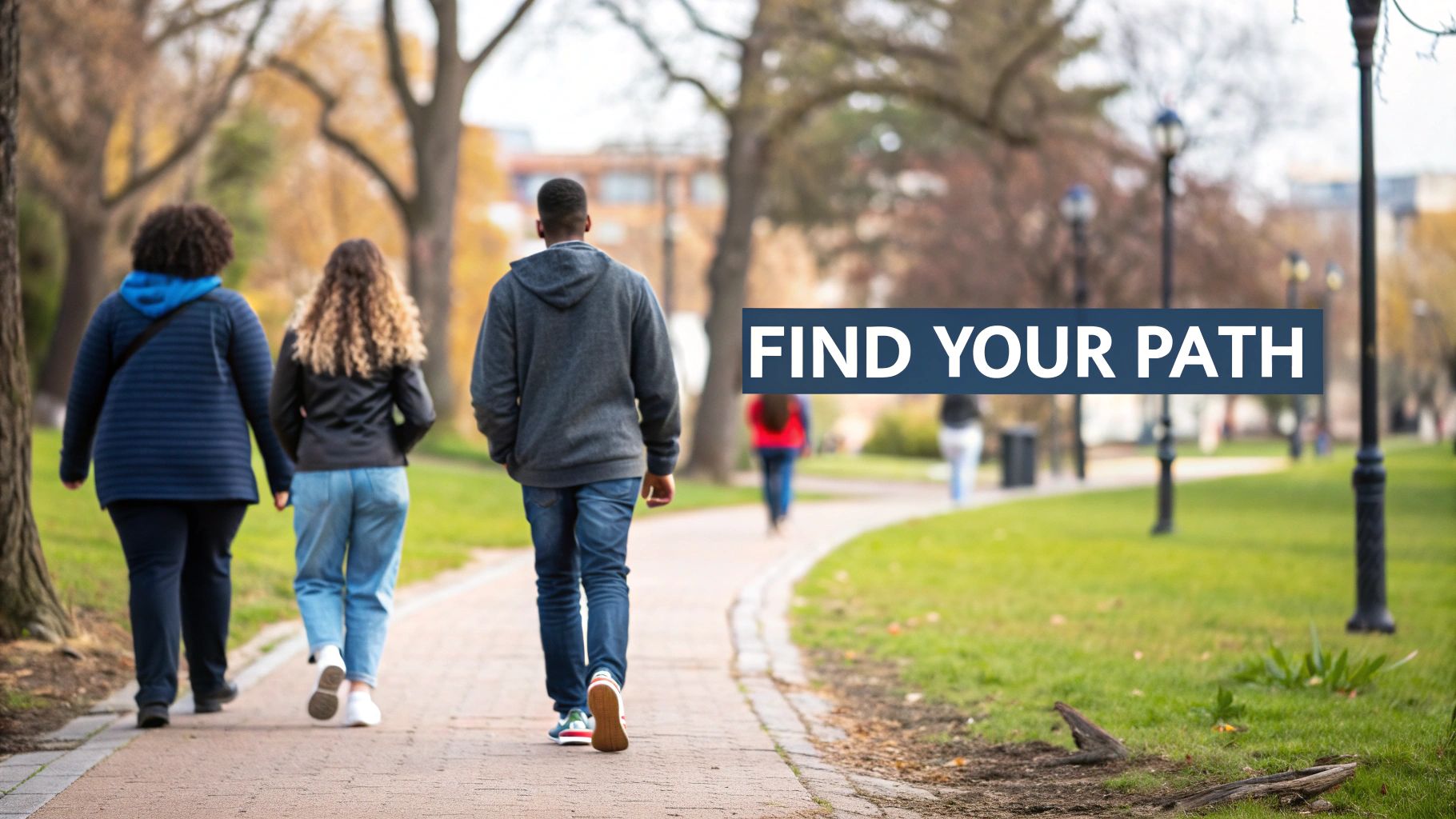 Three diverse students walk together on a path in a park, with 'FIND YOUR PATH' overlaid.