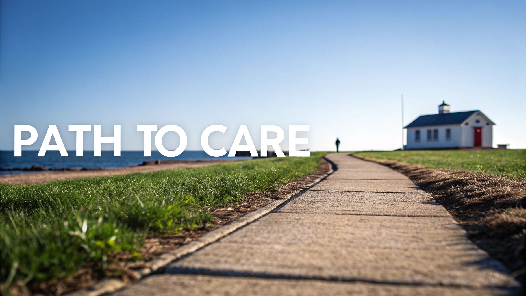 A scenic path with text 'PATH TO CARE' leading to a small house by the sea.