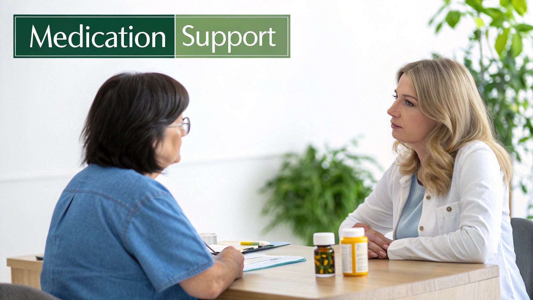 Two women, one a healthcare professional, discuss medication with bottles on a table.