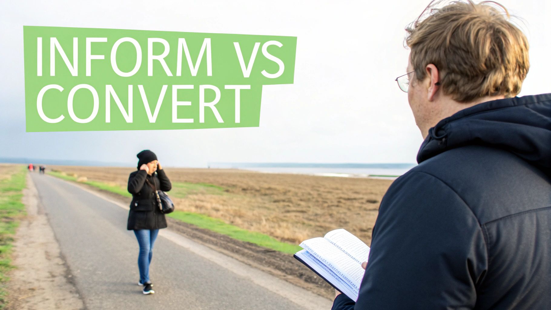 INFORM VS CONVERT text overlay on an outdoor scene with a man holding a notebook.