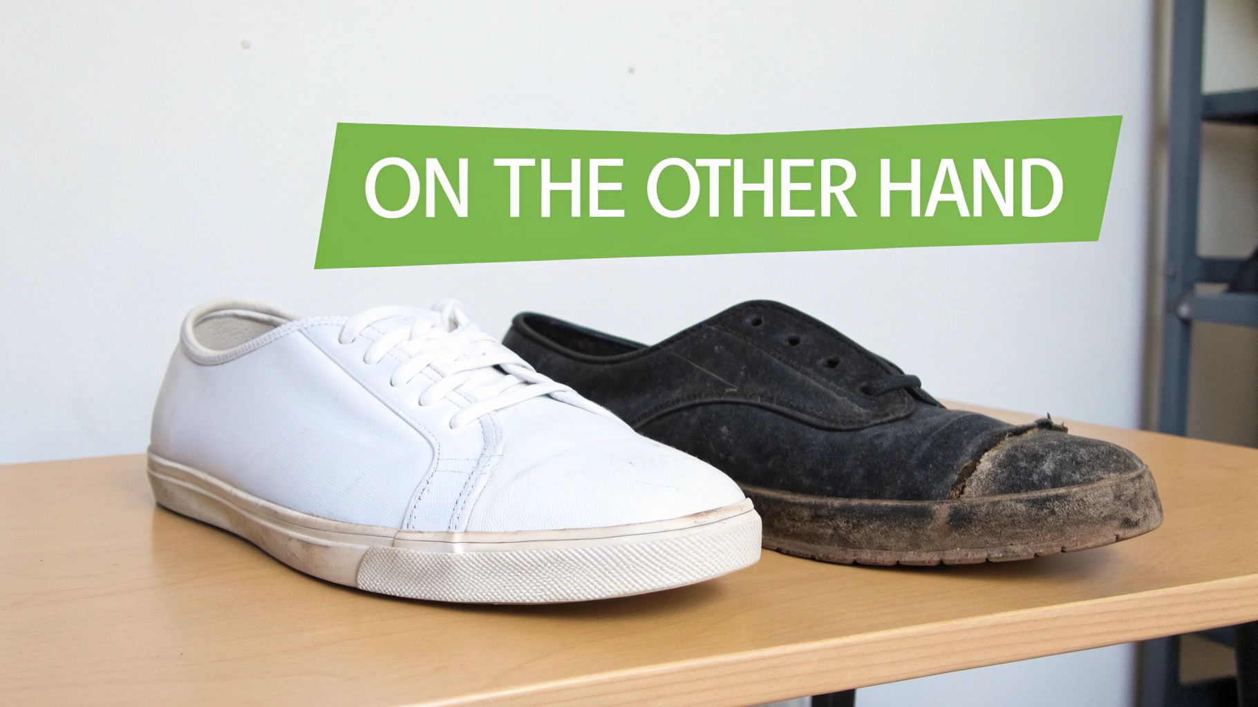 A clean white sneaker sits next to a dirty, worn-out black shoe, with 'ON THE OTHER HAND' text.