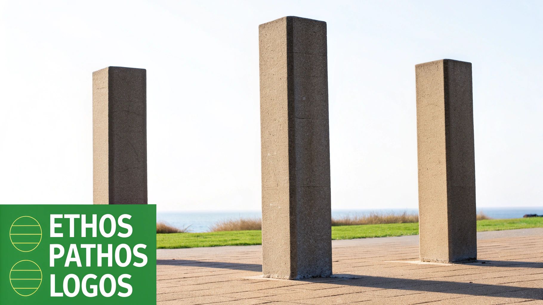 Three concrete pillars stand outdoors with a sea view and a green overlay displaying 'Ethos, Pathos, Logos'.