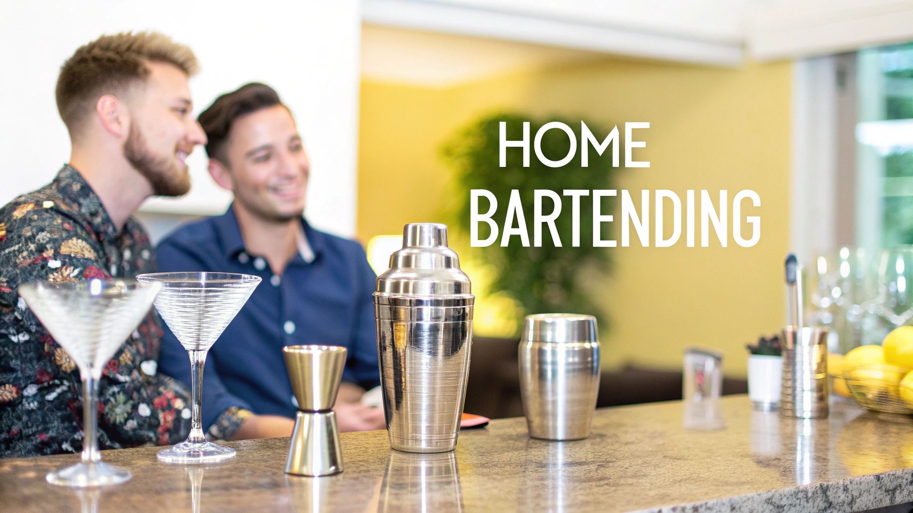 Two smiling men behind a counter with cocktail making tools and martini glasses, "HOME BARTENDING" text overlay.