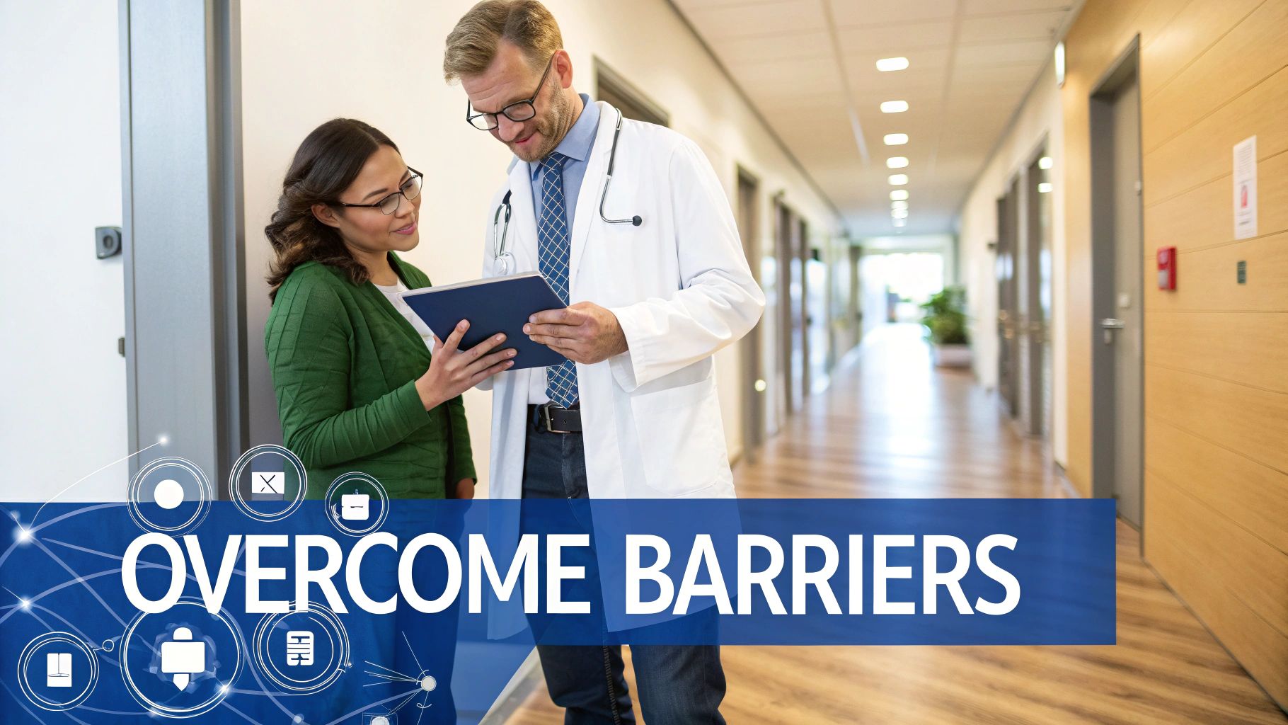 A male doctor and female patient review information on a tablet in a hospital hallway with a 'OVERCOME BARRIERS' overlay.