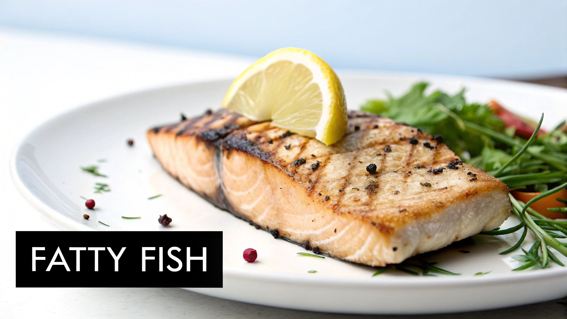 Fatty Fish (Salmon, Sardines, Mackerel)