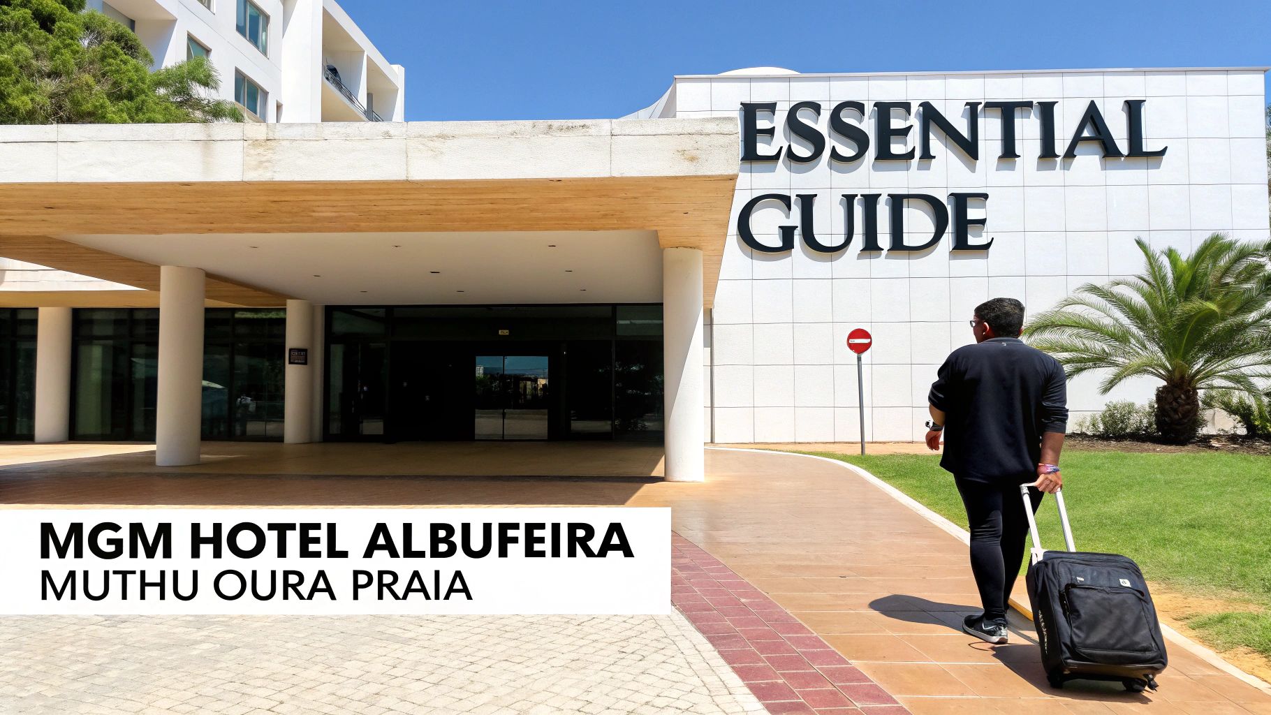 A person pulls luggage towards the MGM Hotel Albufeira entrance under a sunny sky.