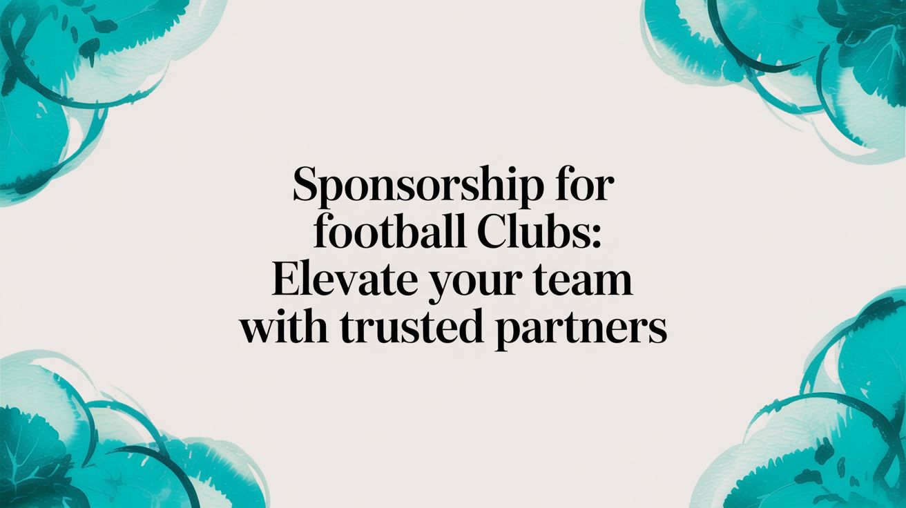 Sponsorship for football clubs: Power Your Team's Dreams with Great Partners