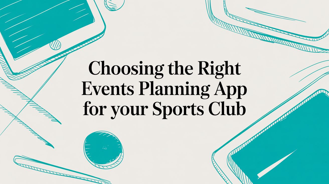 Choosing the Right Events Planning App for Your Sports Club