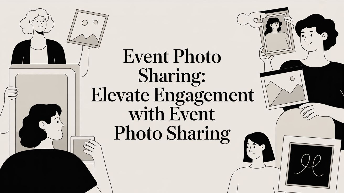 Event Photo Sharing: Elevate Engagement with event photo sharing