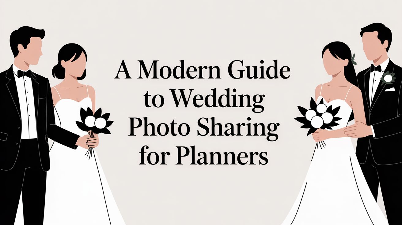 A Modern Guide to Wedding Photo Sharing for Planners