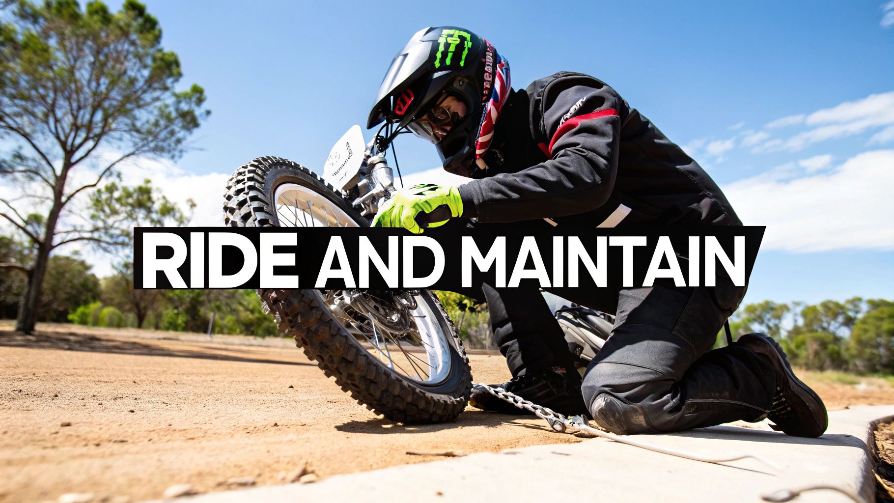 A rider in full gear kneels beside a dirt bike on a sandy track under a blue sky, with 'RIDE AND MAINTAIN' text overlay.