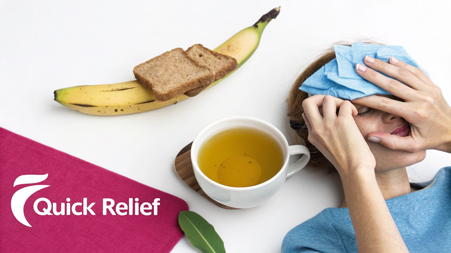A person with a blue compress on their forehead, lying next to a cup of tea, banana, and toast.