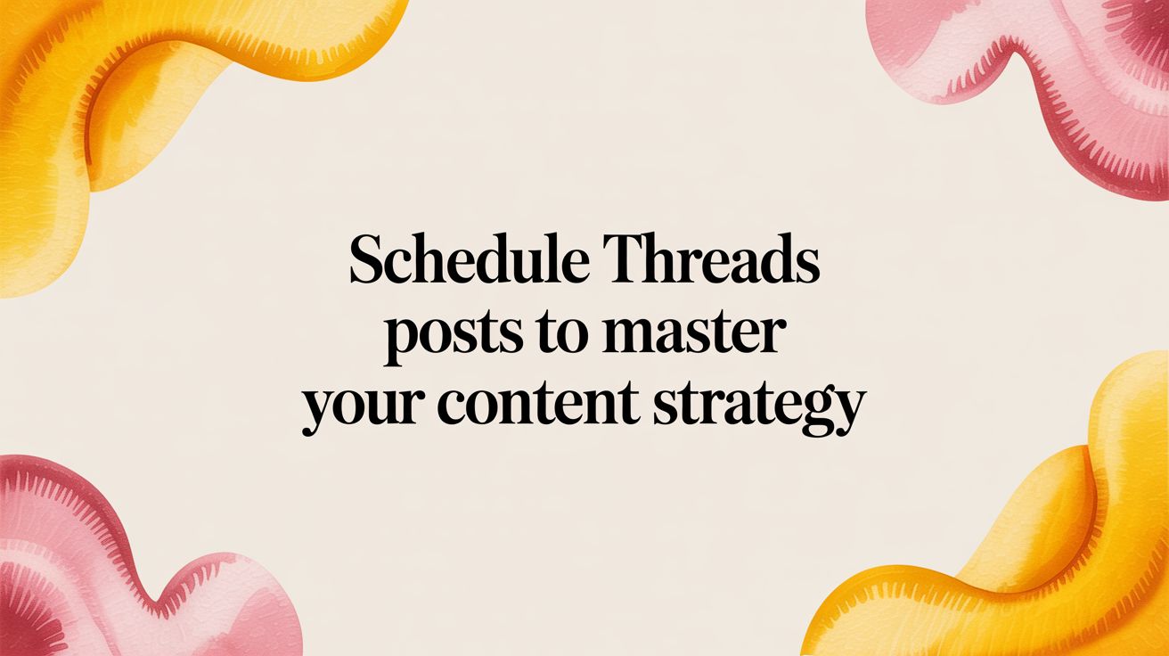 Schedule Threads Posts to Master Your Content Strategy