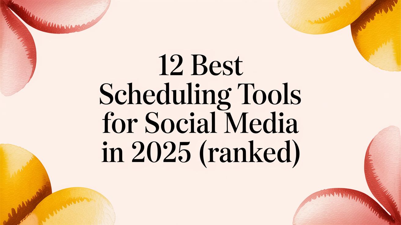 12 Best Scheduling Tools for Social Media in 2025 (Ranked)