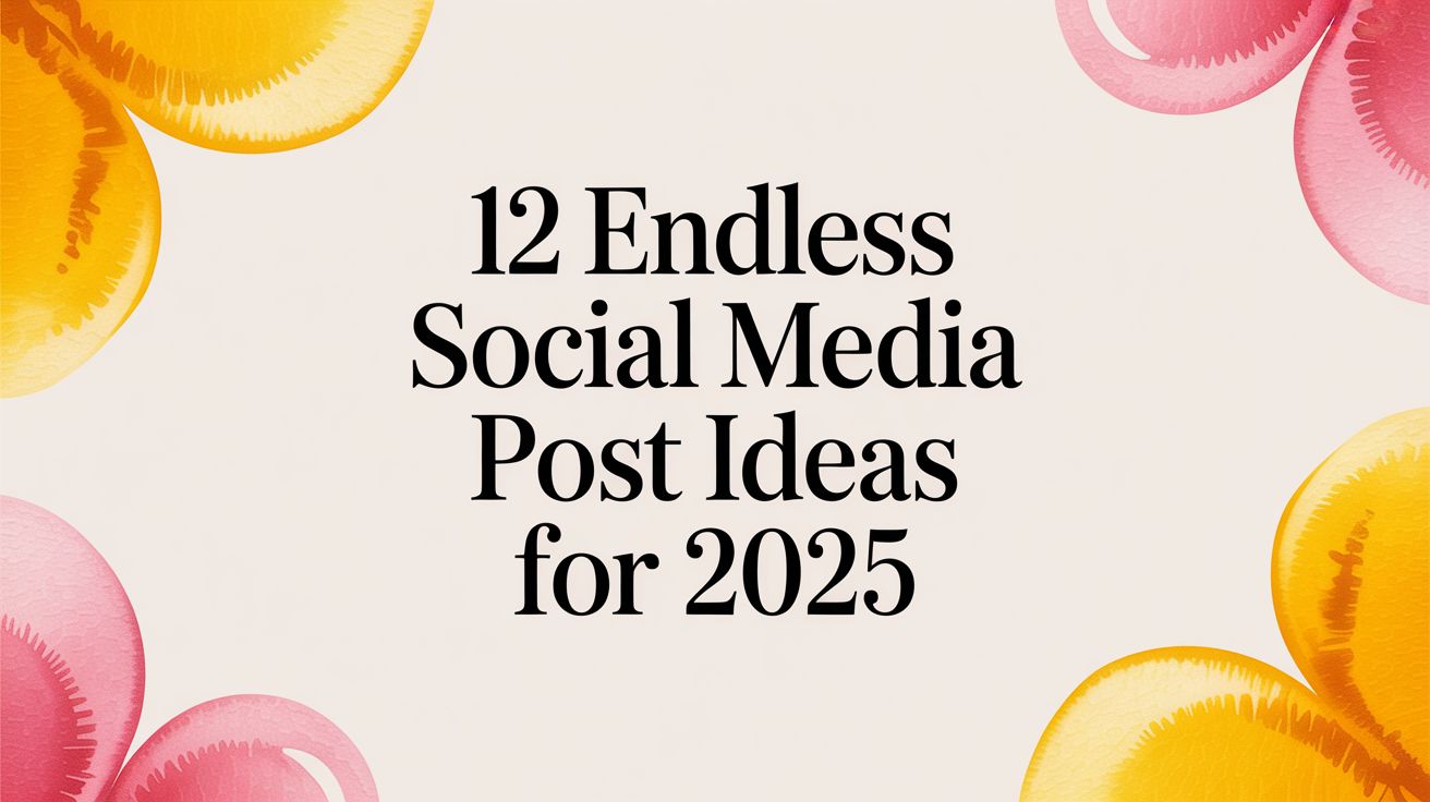 12 Endless Social Media Post Ideas for 2025