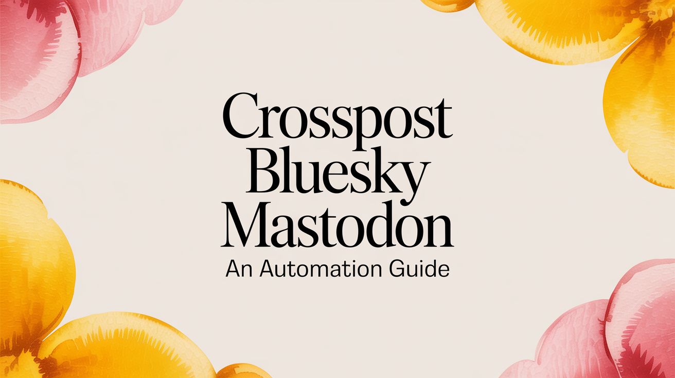 How to Crosspost Automatically from Bluesky to Mastodon