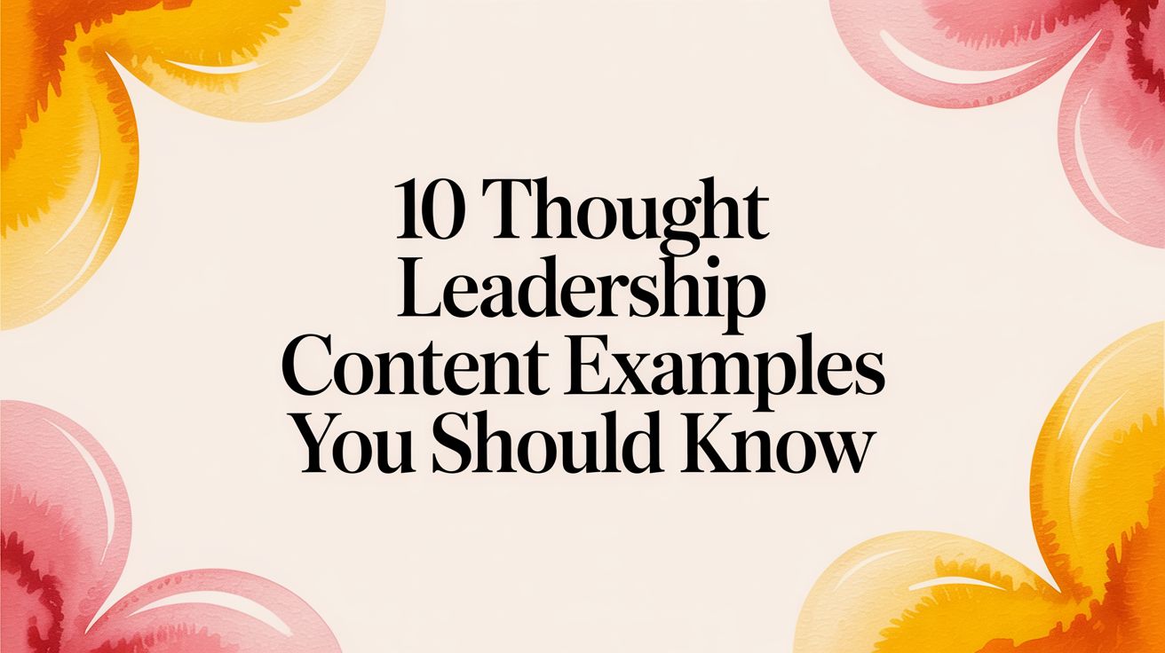 10 Thought leadership content examples You Should Know
