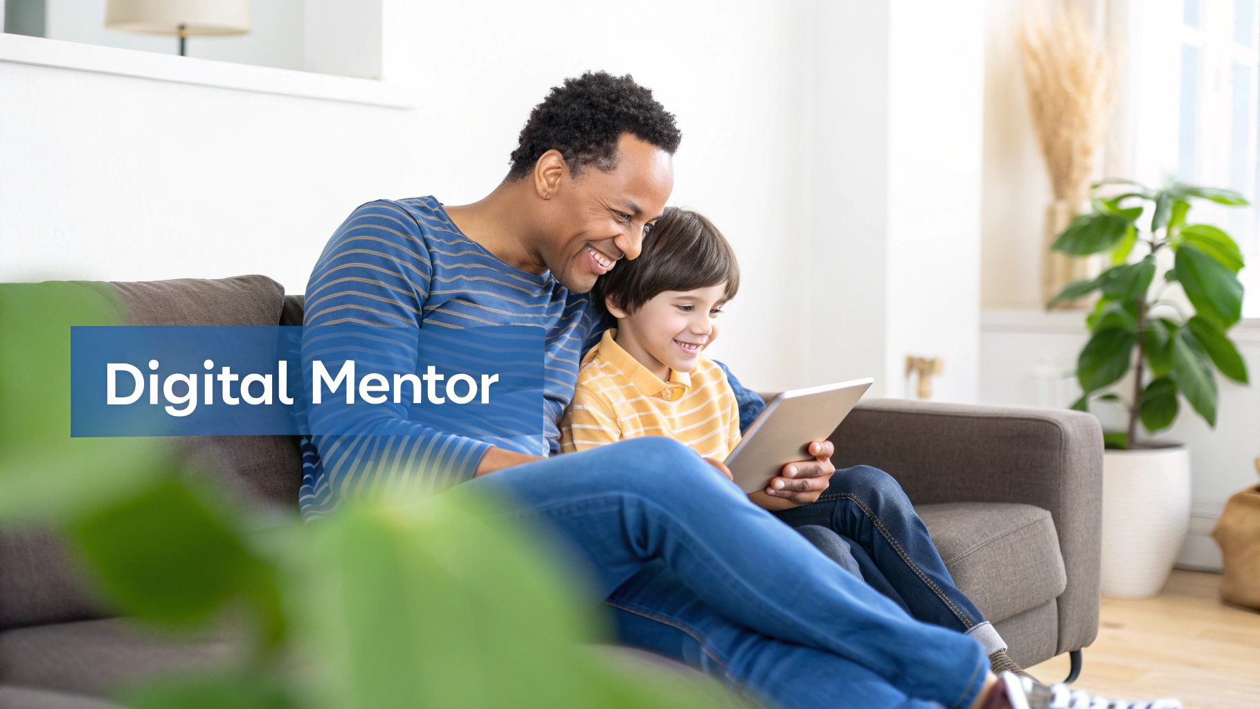 A happy father and son learn together on a tablet, embodying a digital mentor relationship.
