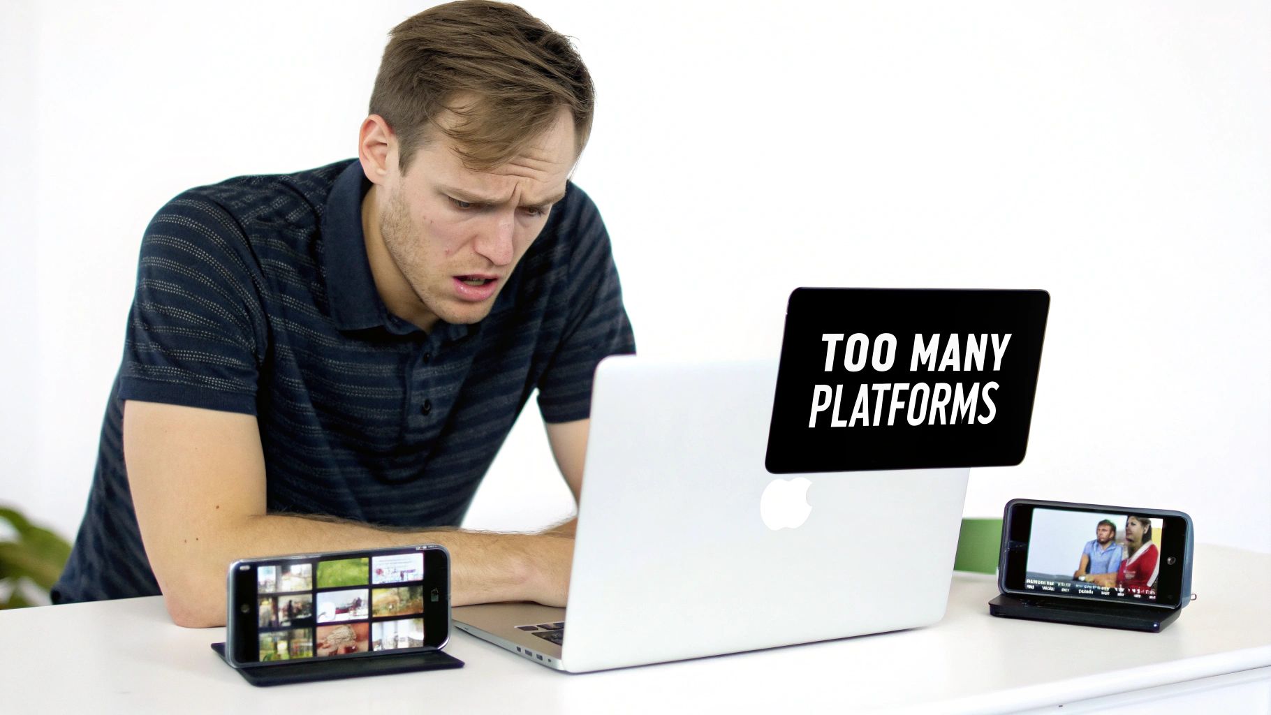 A man looking stressed at his laptop with 'TOO MANY PLATFORMS' text, surrounded by two smartphones displaying content.