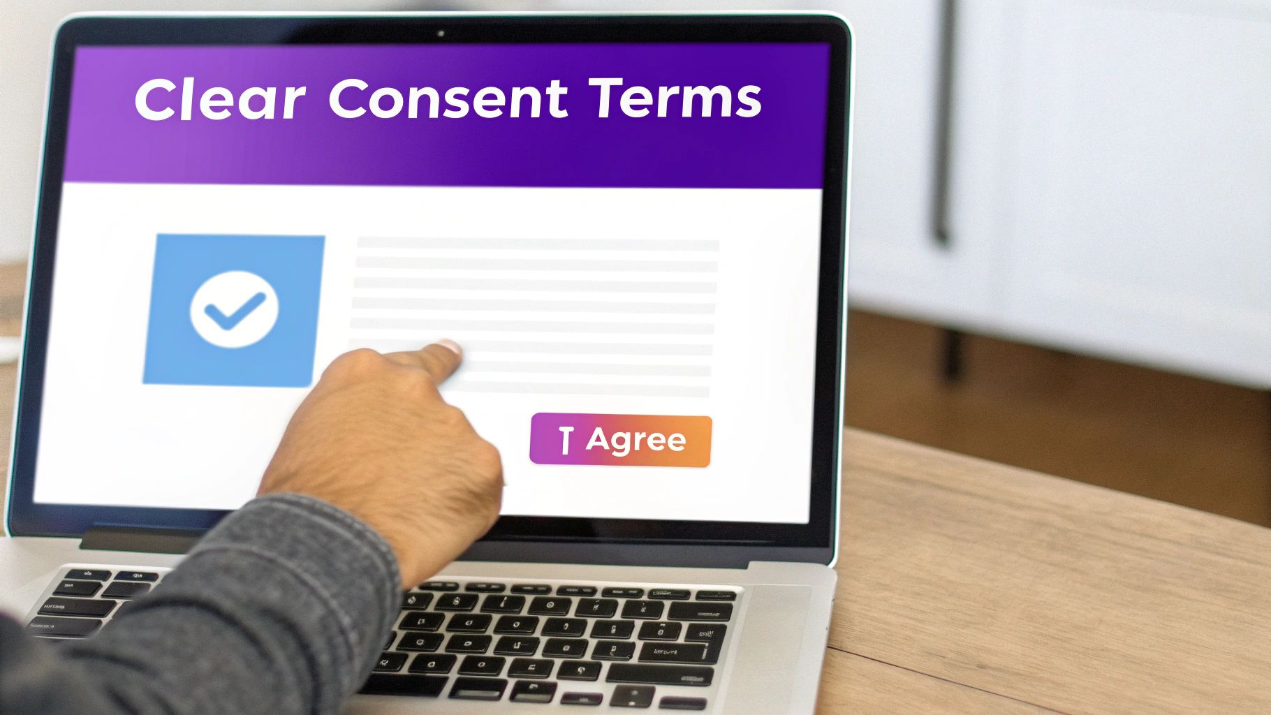 A hand points to terms and conditions on a laptop screen showing 'Clear Consent Terms' and an 'I Agree' button.