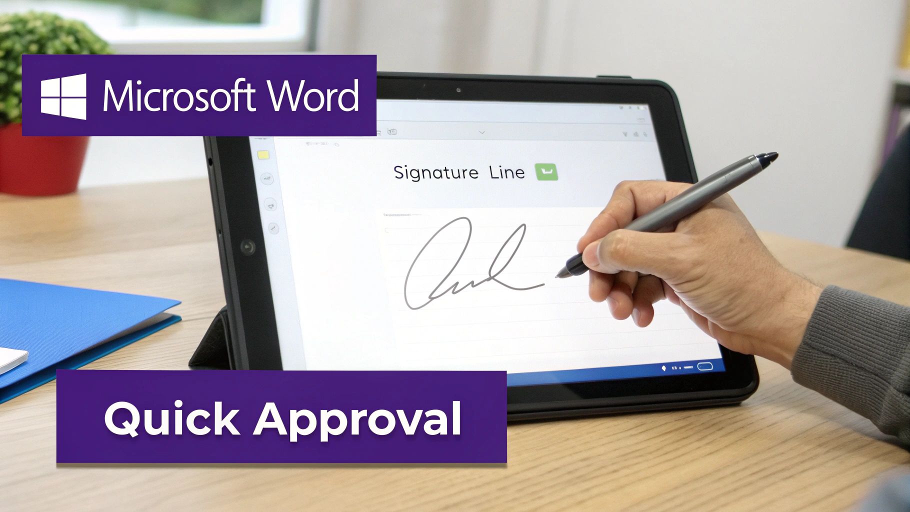 A hand uses a stylus to electronically sign a document in Microsoft Word on a tablet.