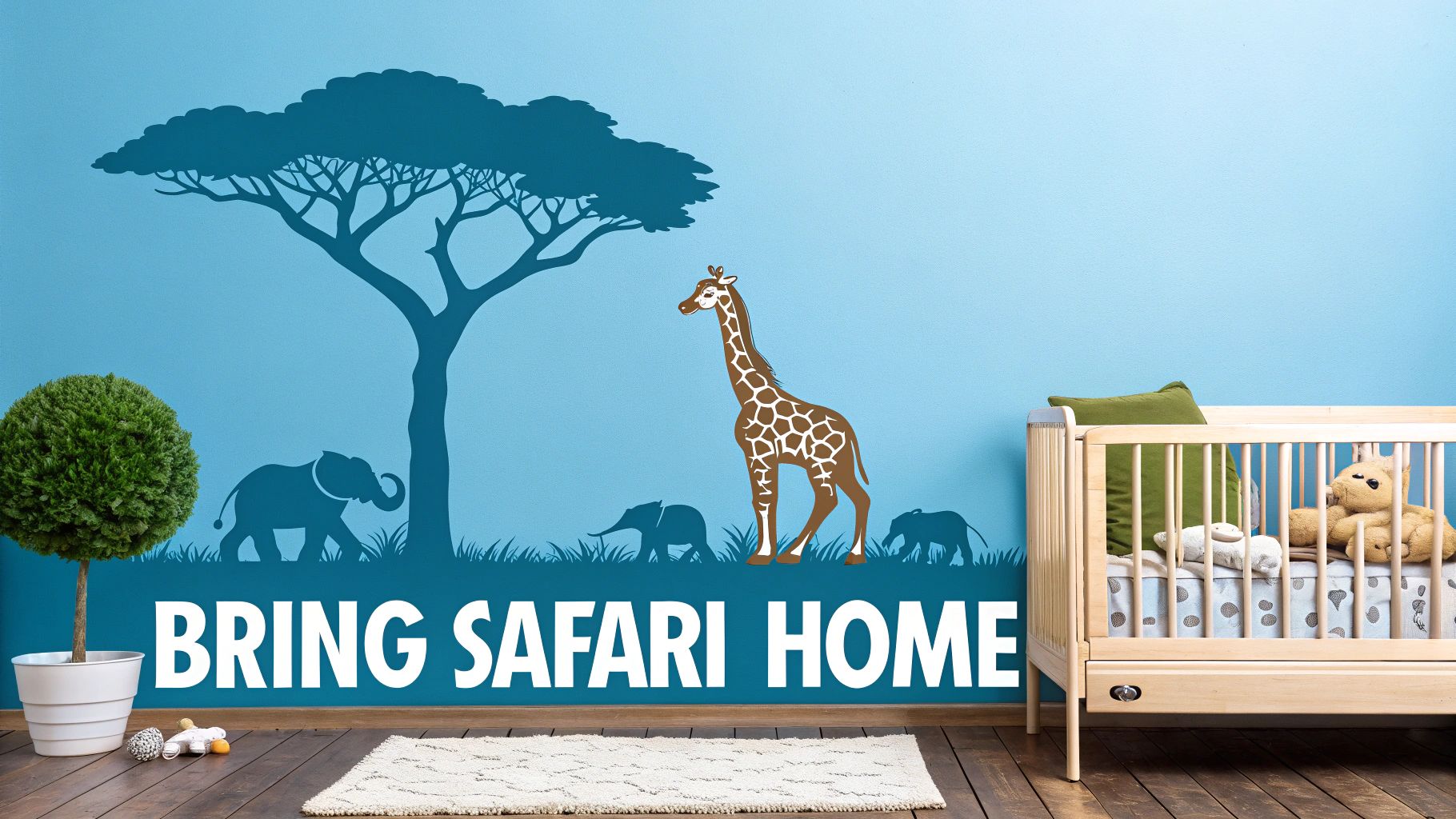Safari-themed nursery with blue wall, giraffe, elephants, tree stickers, baby crib, and 'BRING SAFARI HOME' text.