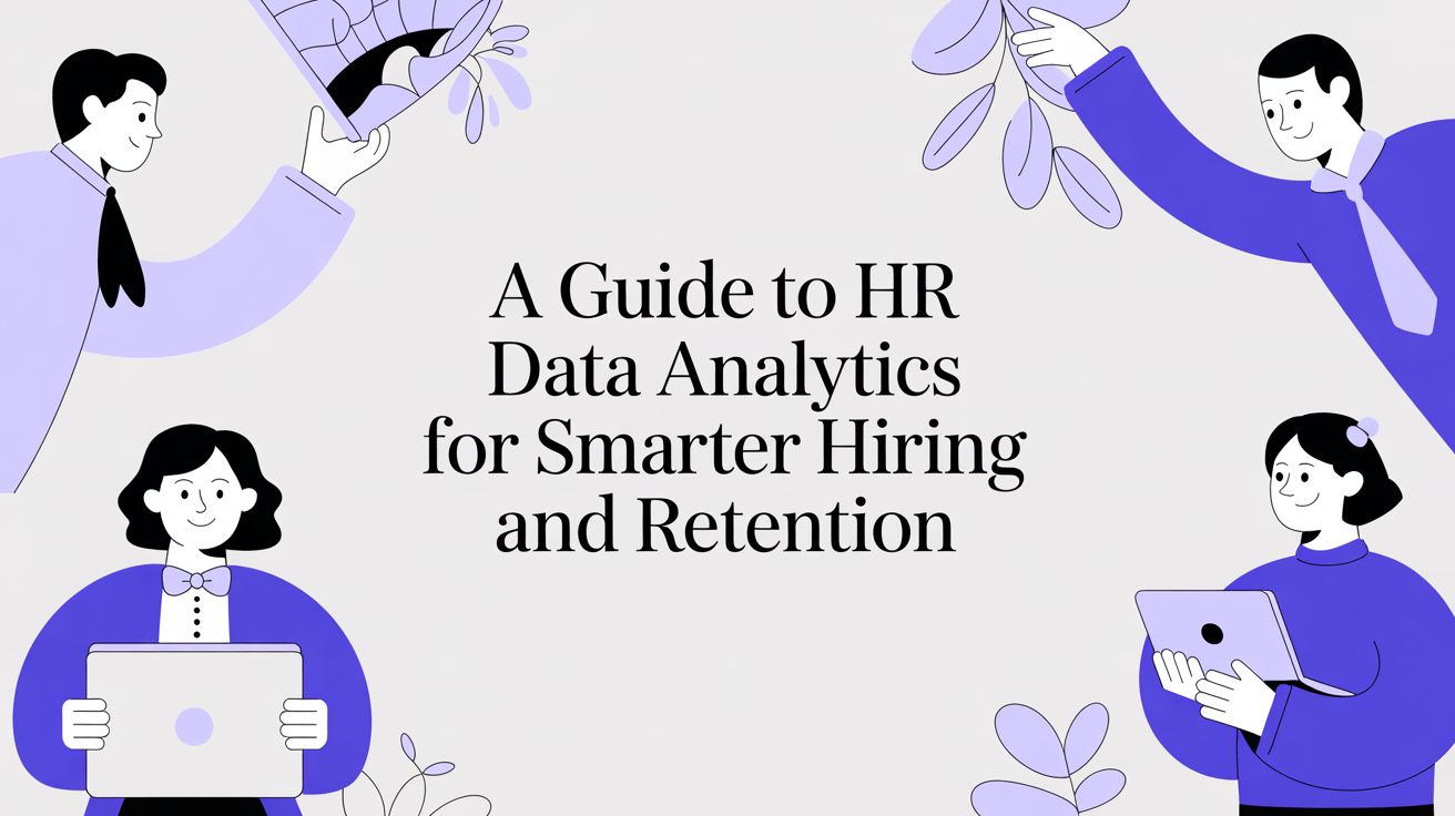 A Guide to HR Data Analytics for Smarter Hiring and Retention