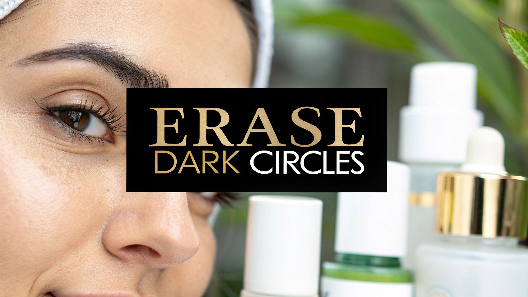 How to remove under eye dark circles: Quick Guide
