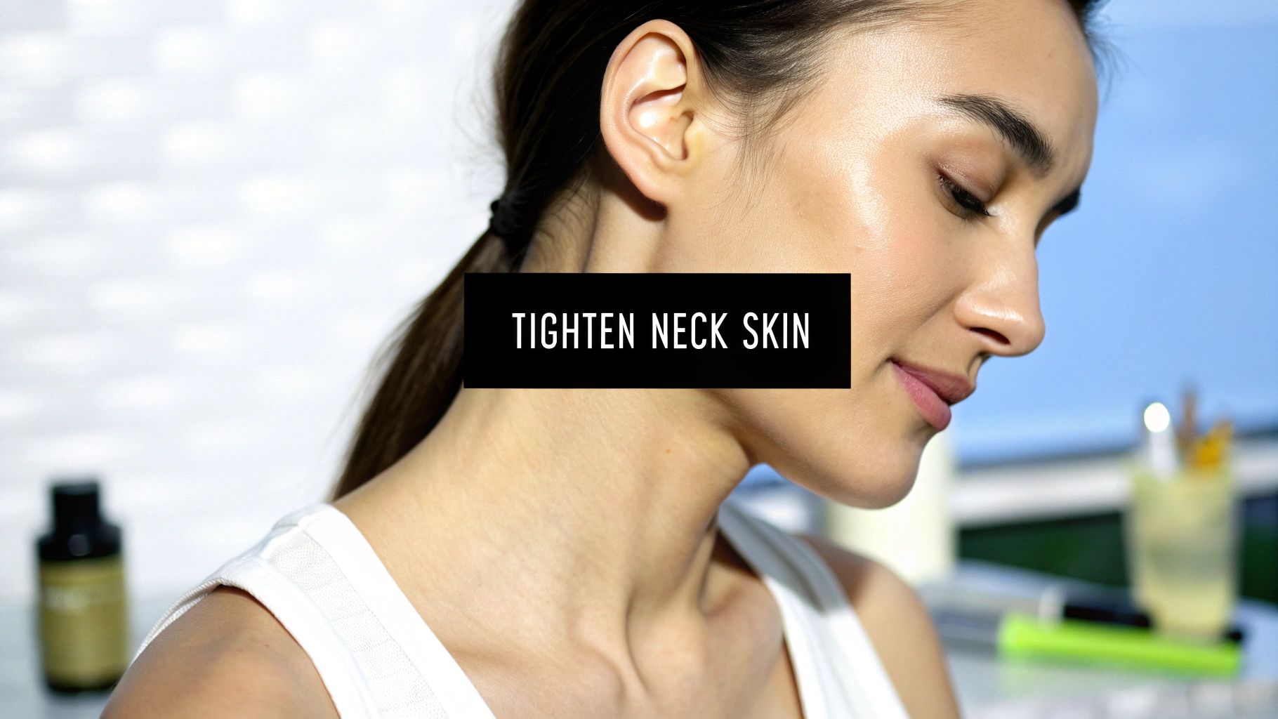 How to Tighten Loose Neck Skin a Definitive Guide