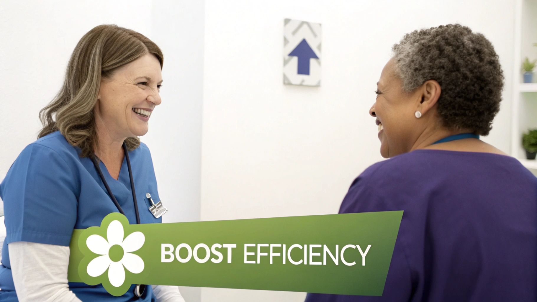 Two diverse women in medical scrubs, smiling and communicating, with a "BOOST EFFICIENCY" graphic.