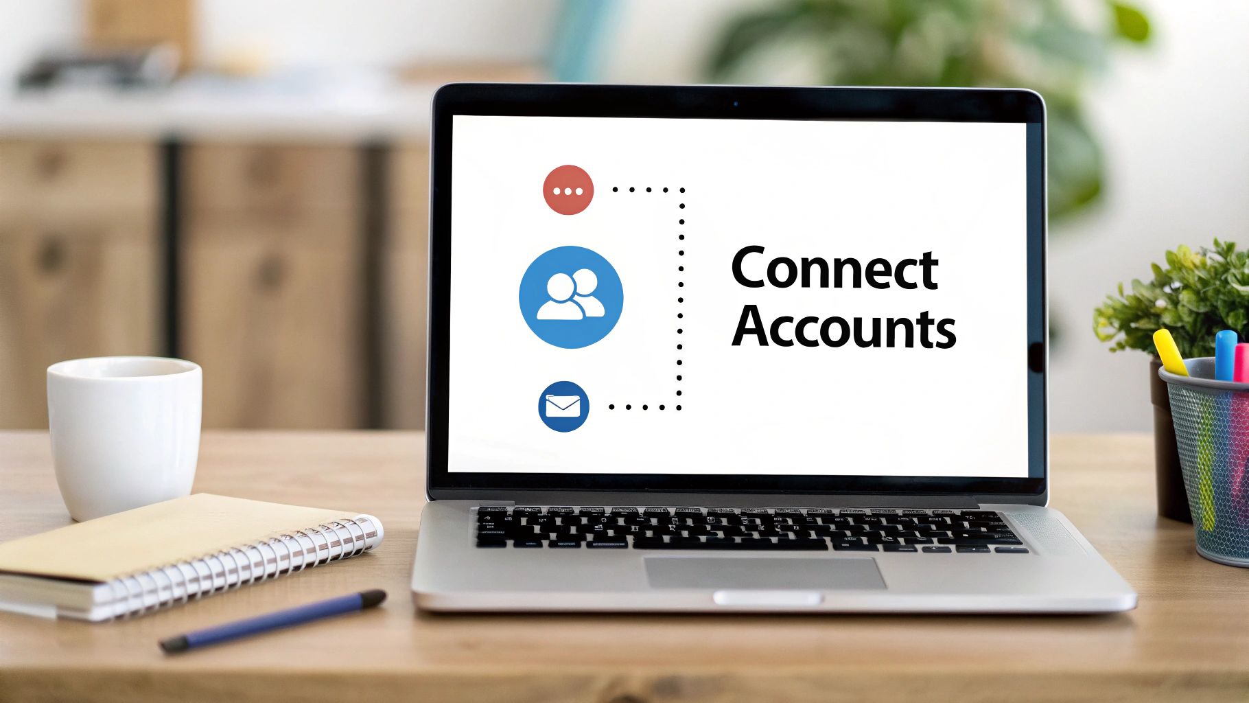 Laptop screen displaying "Connect Accounts" with various icons, surrounded by office supplies on a wooden desk.