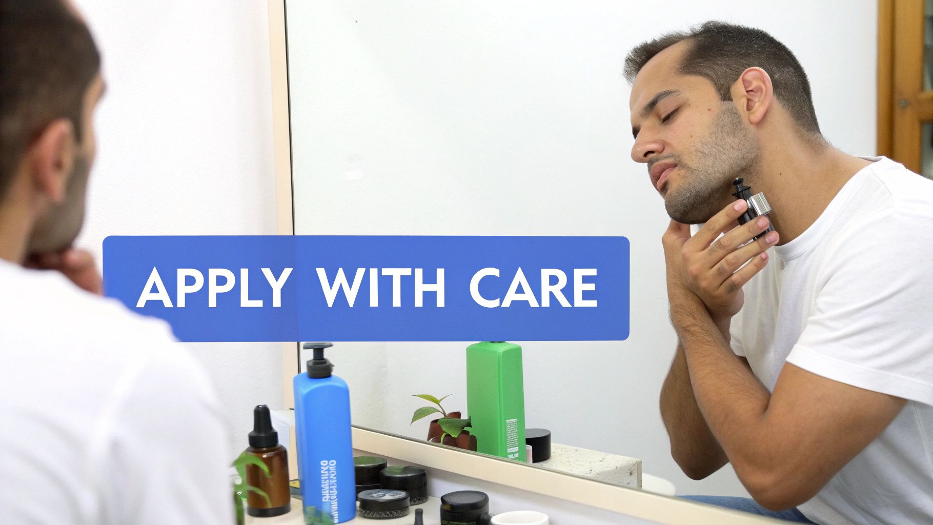 A man applies a grooming product to his neck in front of a mirror, with "APPLY WITH CARE" text.