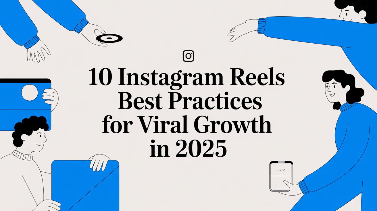 10 Instagram Reels Best Practices for Viral Growth in 2025