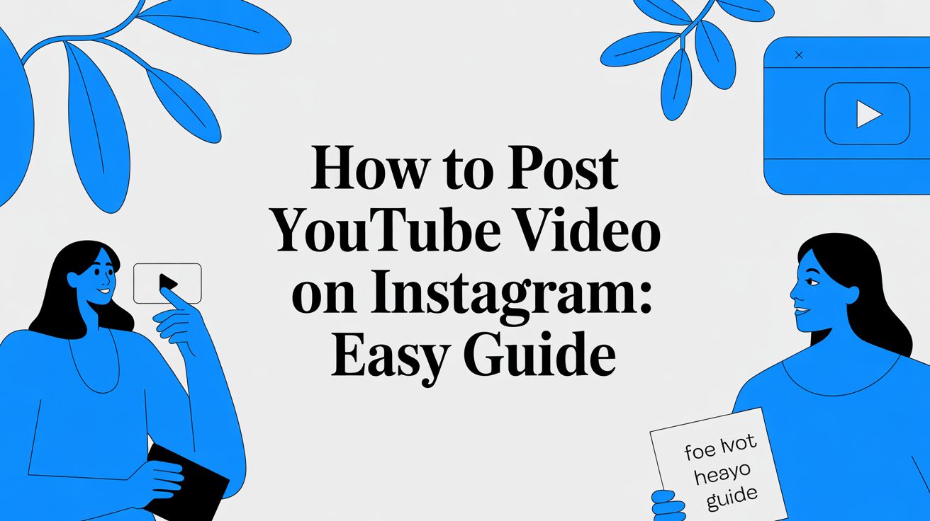 How to Post YouTube Video on Instagram: Easy Guide