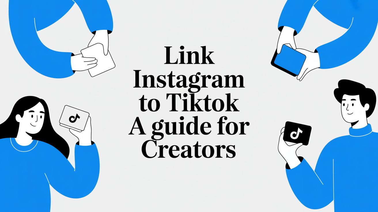 Link Instagram to TikTok A Guide for Creators